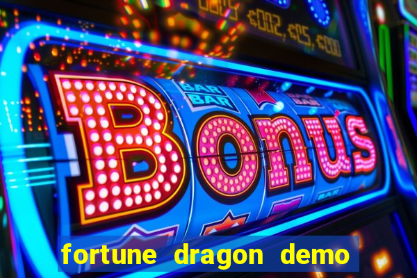 fortune dragon demo aposta de 500